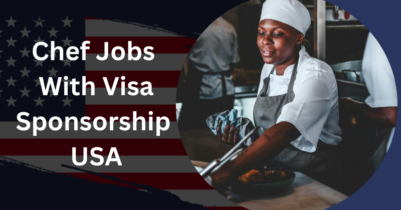 Chef Jobs With Visa Sponsorship USA, work in USA, chef jobs in USA